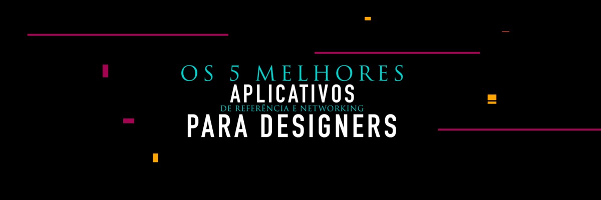 5 APLICATIVOS OU REDES SOCIAIS QUE TODO DESIGNER DEVERIA TER COMO&nbsp;ARMA