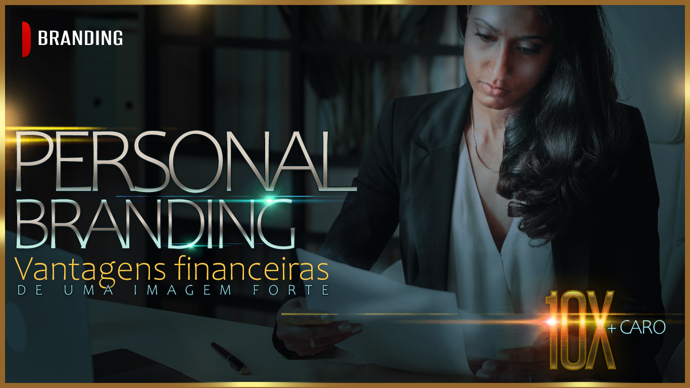 Personal Branding ajuda a ganhar mais dinheiro - Como construir uma imagem de marca pessoal forte