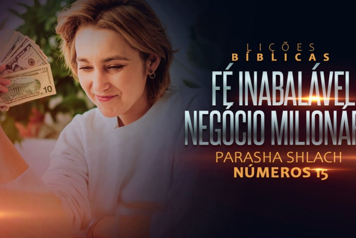 Negócio Milionário - Transformando sua Empresa com Parasha Shlach Números 15