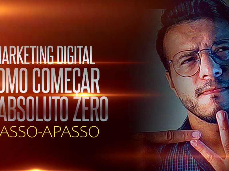 MARKETING DIGITAL: COMO COMEÇAR DO ABSOLUTO ZERO – PARA INICIANTES&nbsp;02