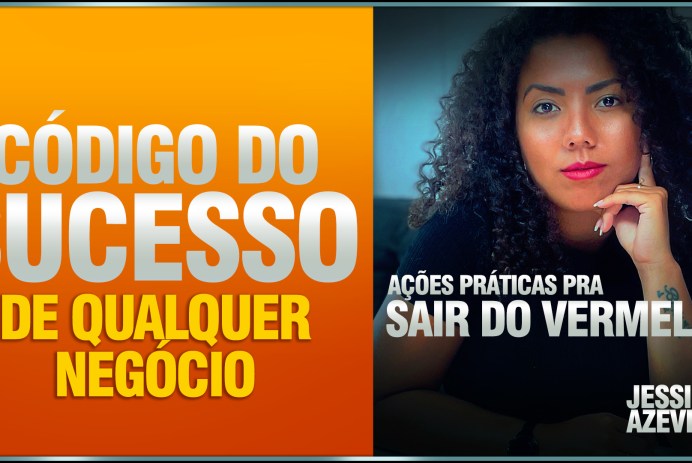 O Segredo do Sucesso de QUALQUER Negócio – parte 01 fluxo de caixa positivo | JESSICA AZEVEDO