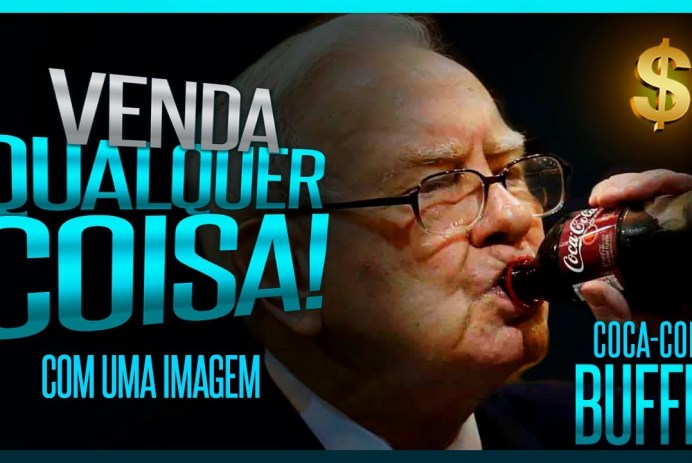 A chave para vender qualquer coisa - Uma imagem que fale mais do que mil palavras warren buffett bebendo coca-cola