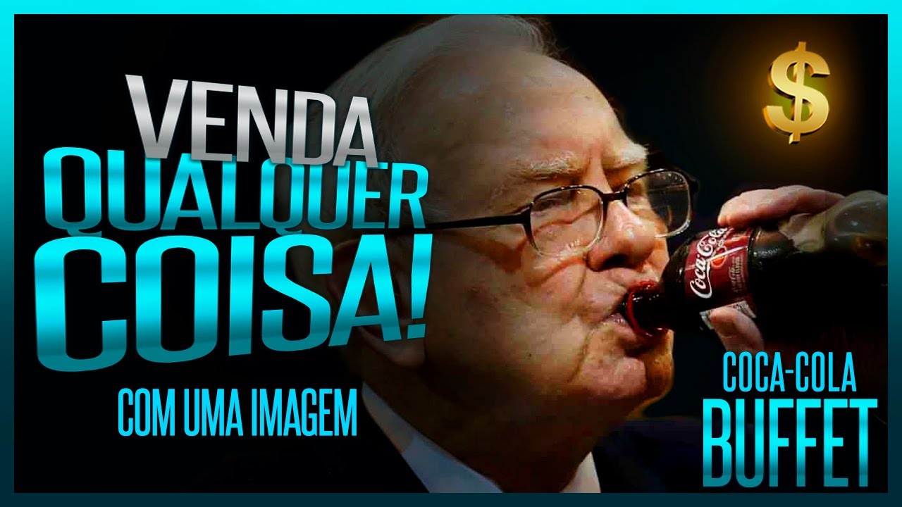 A chave para vender qualquer coisa - Uma imagem que fale mais do que mil palavras warren buffett bebendo coca-cola