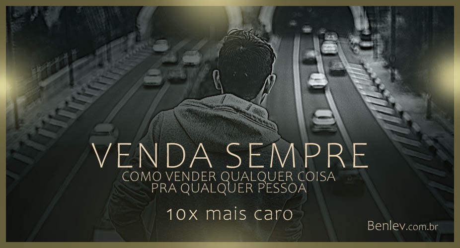 Curso de Marketing Digital para vender qualquer coisa pra qualquer pessoa 10x mais caro pela internet. Benlev Comunicação cursos online para empreendedores e empresas.