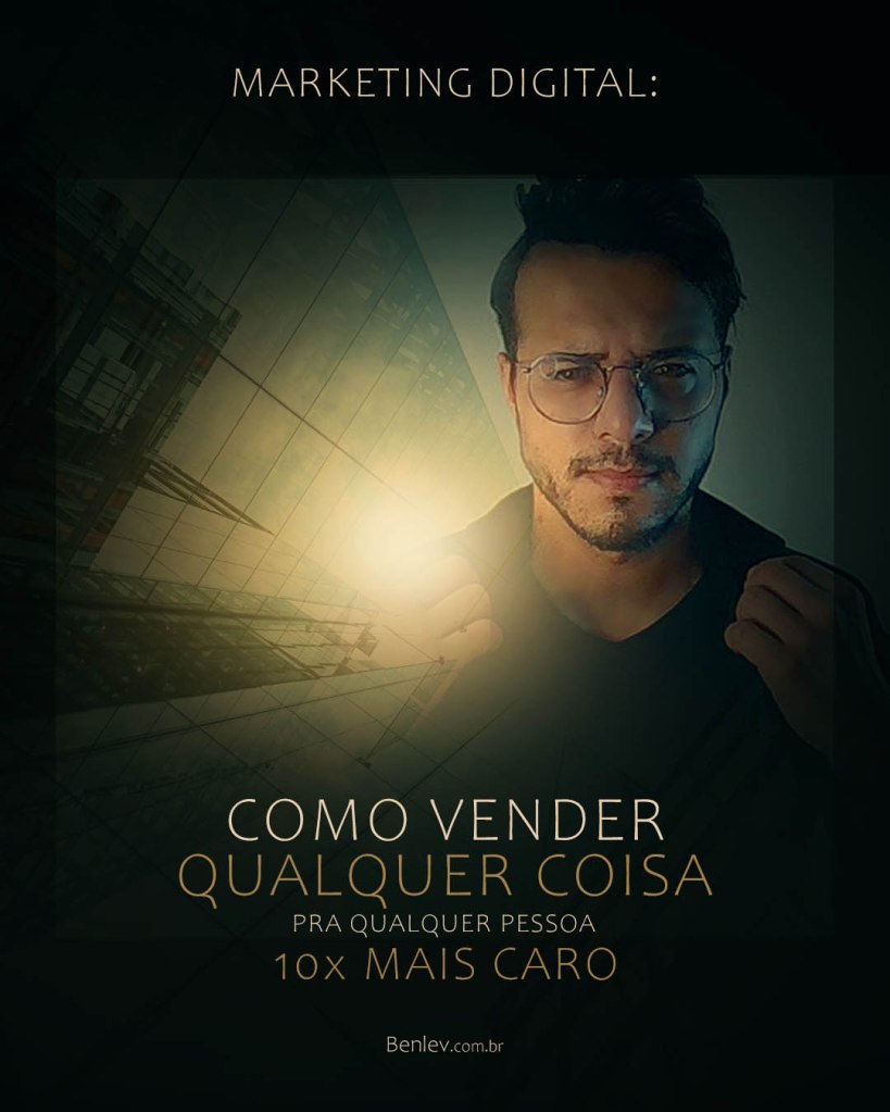 Como vender qualquer coisa pra qualquer pessoa curso de marketing digital benlev Thiago Carneiro