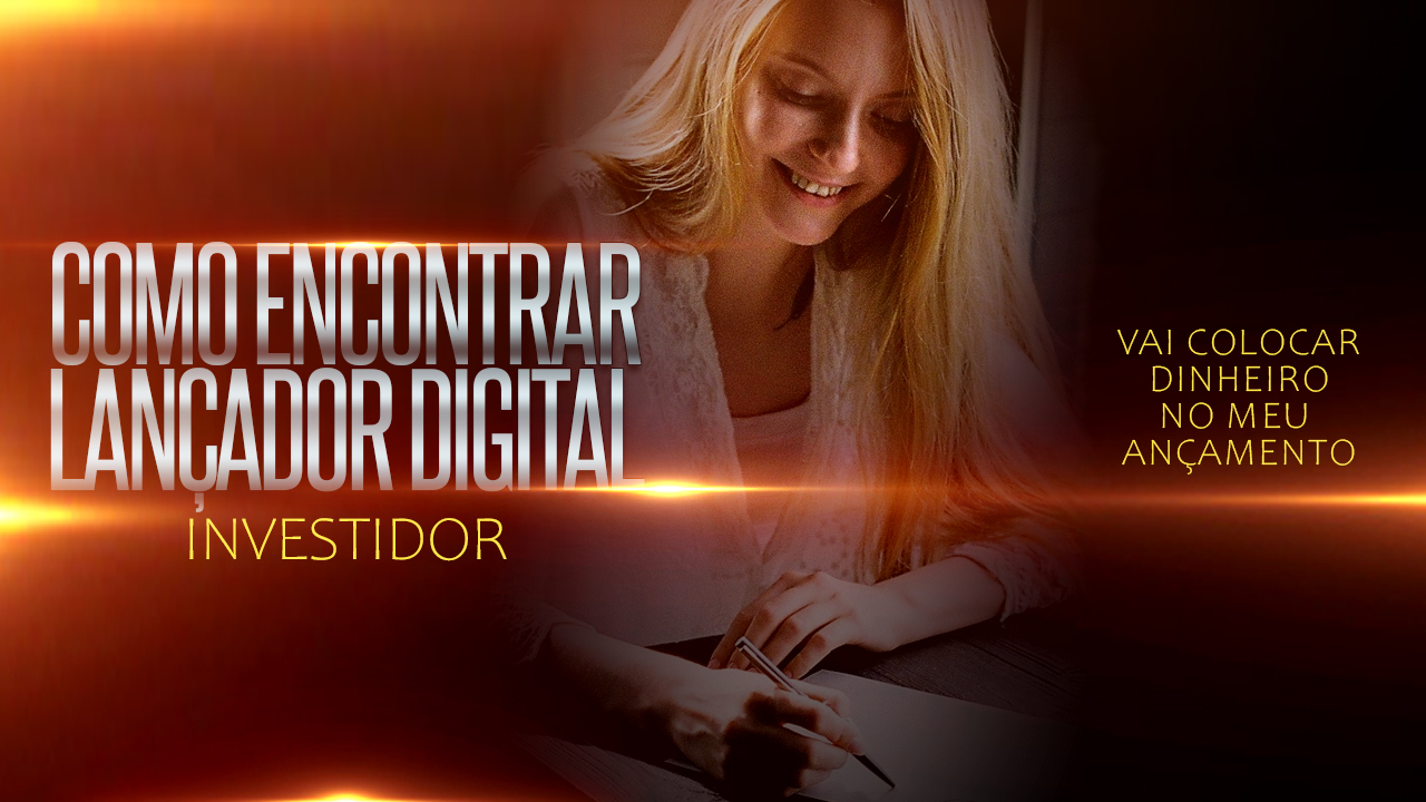 INVESTIDOR: COMO ENCONTRAR UM LANÇADOR DIGITAL QUE VAI COLOCAR DINHEIRO NO MEU LANÇAMENTO