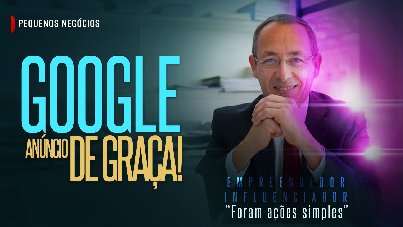 Como usar o Google para atrair clientes pra minha empresa, ou negócio? O GOOGLE DÁ ANÚNCIO DE GRAÇA PARA EMPRESAS