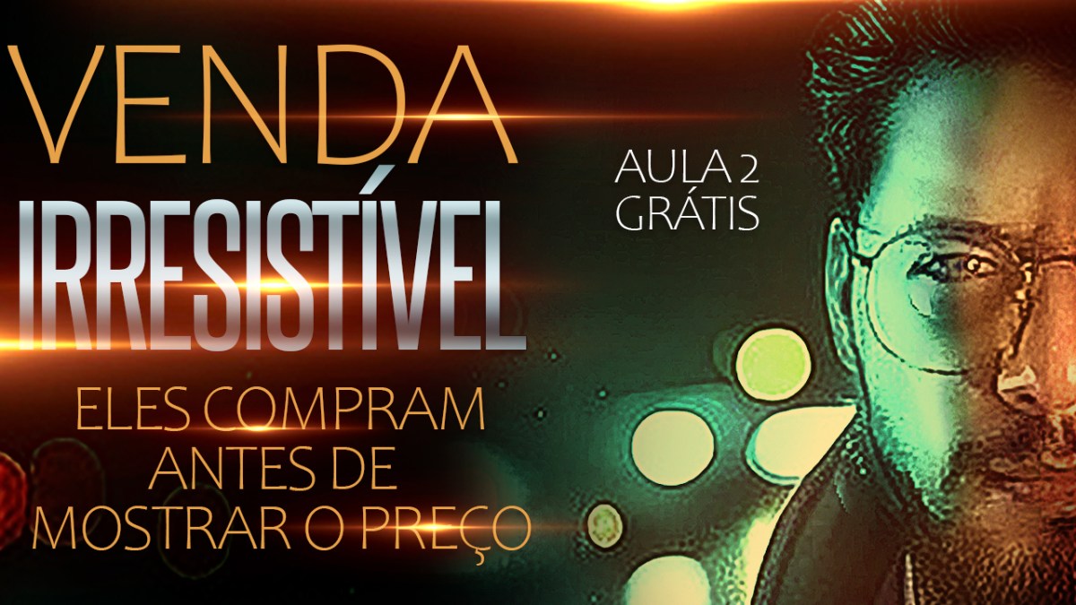 HIGH TICKET: TÉCNICA DE PERSUASÃO IRRESISTÍVEL, VENDE ANTES DE APRESENTAR O PREÇO E&nbsp;PRODUTO