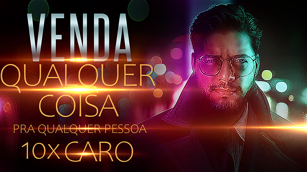 Venda qualquer coisa pra qualquer pessoa 10x mais caro - Anúncio de graça pra sempre curso da benlev comunicação marketing digital barato curso de lançamento de infoprodutos