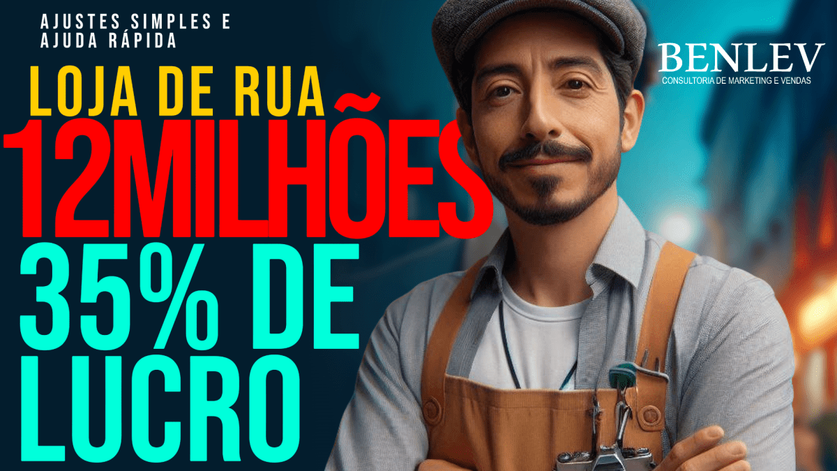 LOJA DE RUA: R$ 12 MILHÕES – 35% DE&nbsp;LUCRO