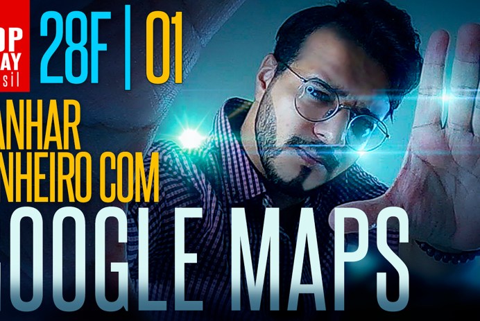 Como ganhar dinheiro com Google Maps e geo localização para atrair clientes e seguidores?