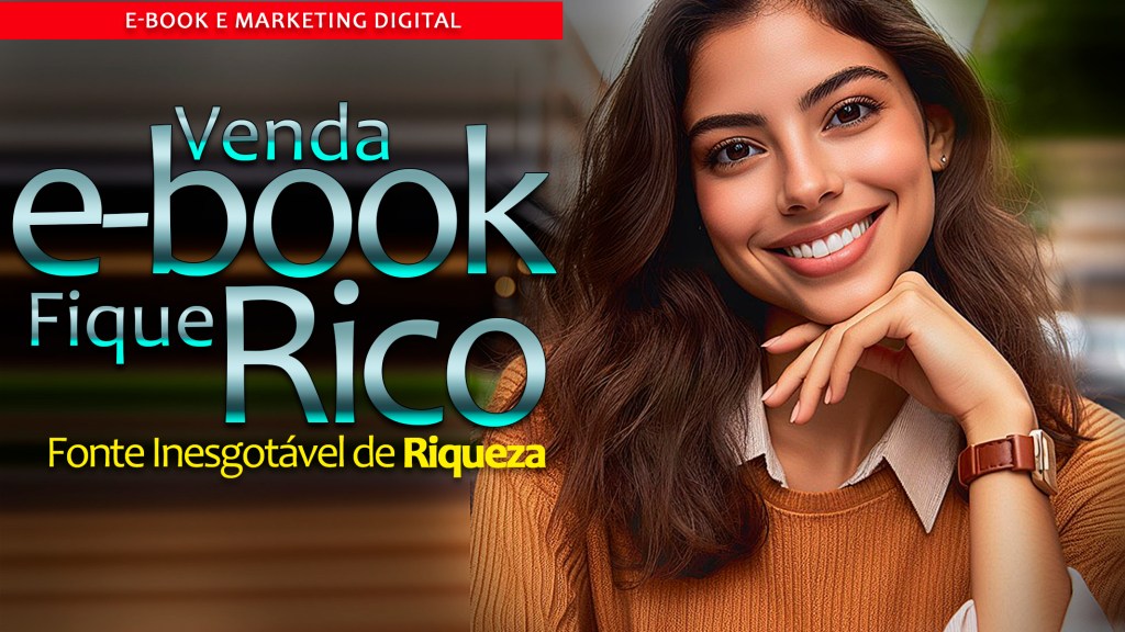 Venda e-book e fique rico - Livro Como Fonte Inesgotável de Riqueza