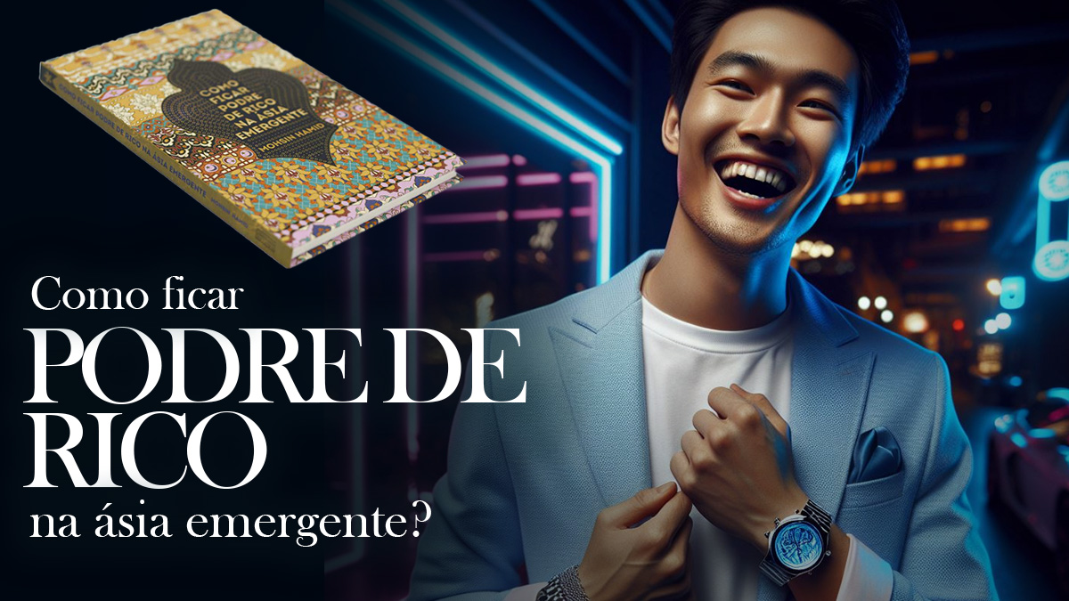 RESUMO: “Como ficar podre de rico na Ásia emergente” de Mohsin&nbsp;Hamid.