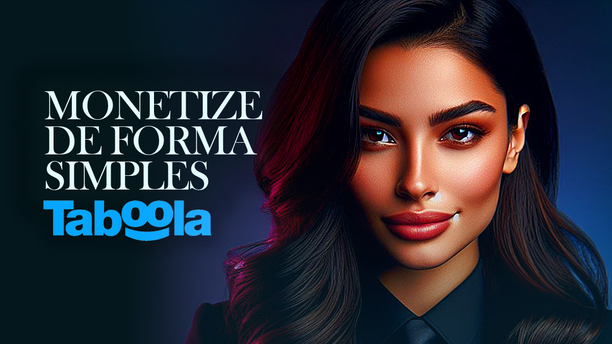 TABOOLA: COMO MONETIZAR SITES, BLOGS E CONTEÚDOS DE FORMA RÁPIDA E&nbsp;SIMPLES